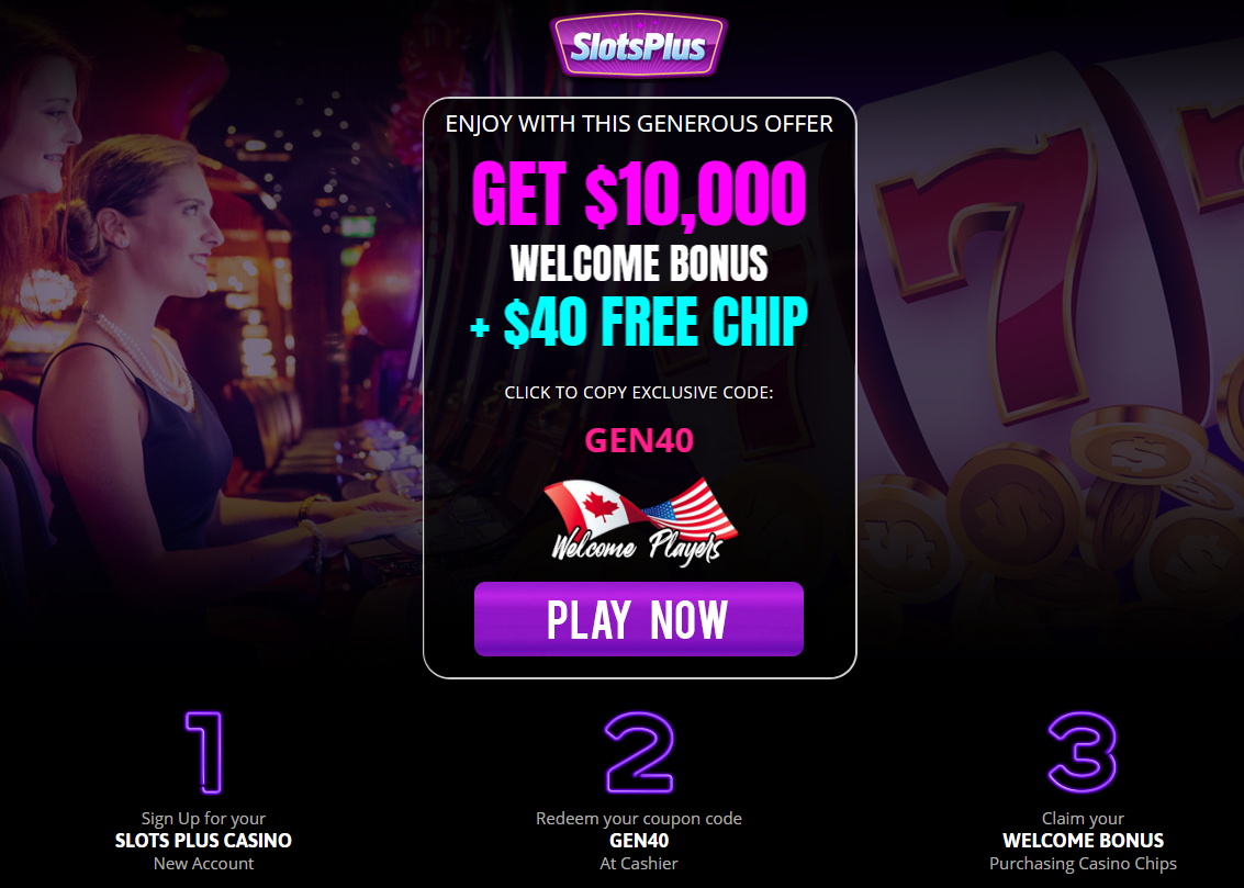 GET $10,000 WELCOME BONUS + $40 FREE CHIP